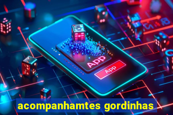 acompanhamtes gordinhas